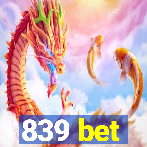 839 bet