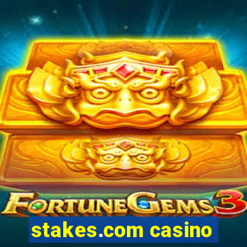 stakes.com casino