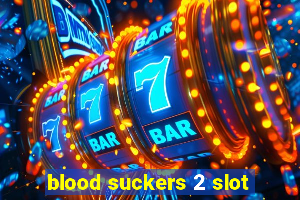 blood suckers 2 slot