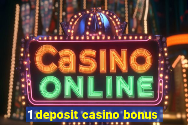 1 deposit casino bonus