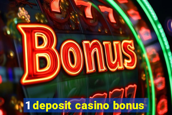 1 deposit casino bonus