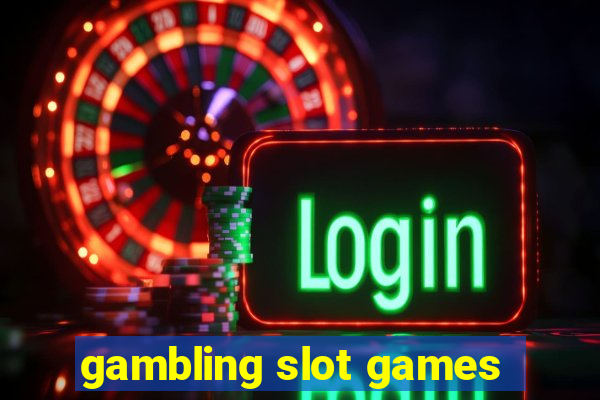 gambling slot games