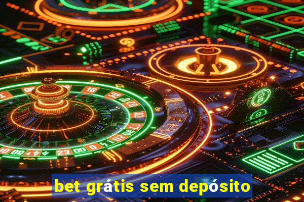 bet grátis sem depósito