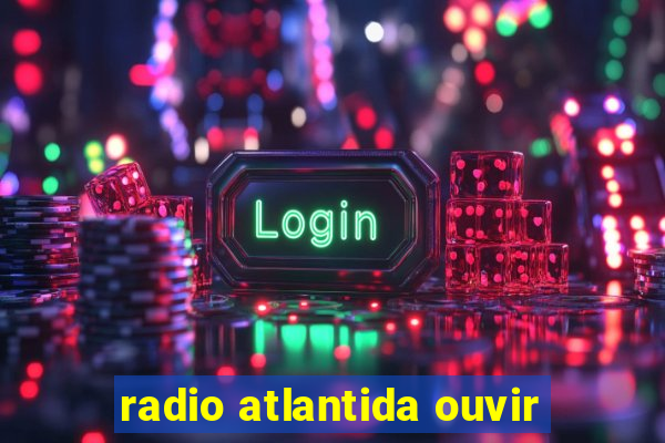 radio atlantida ouvir