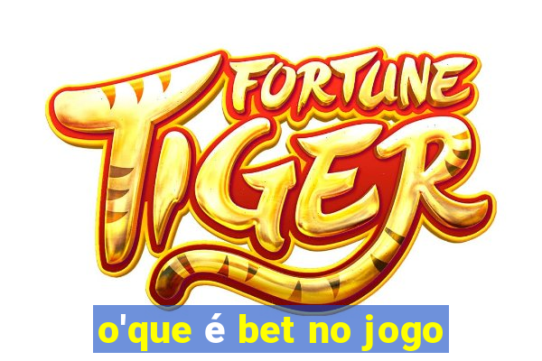 o'que é bet no jogo