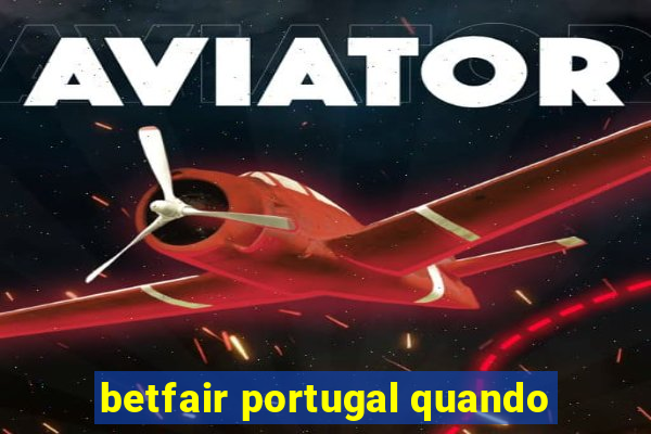 betfair portugal quando