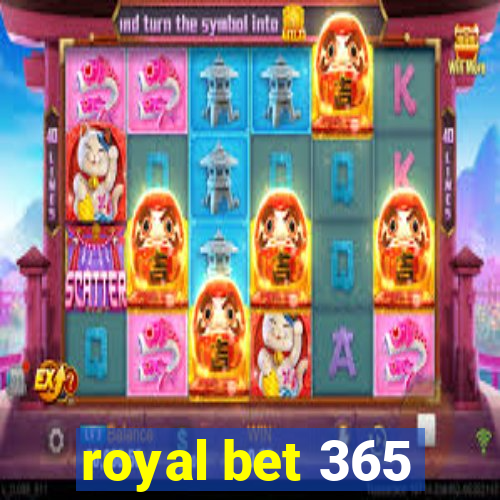 royal bet 365