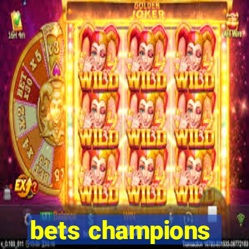 bets champions