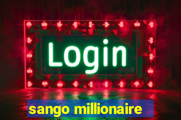 sango millionaire