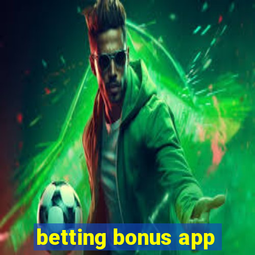 betting bonus app