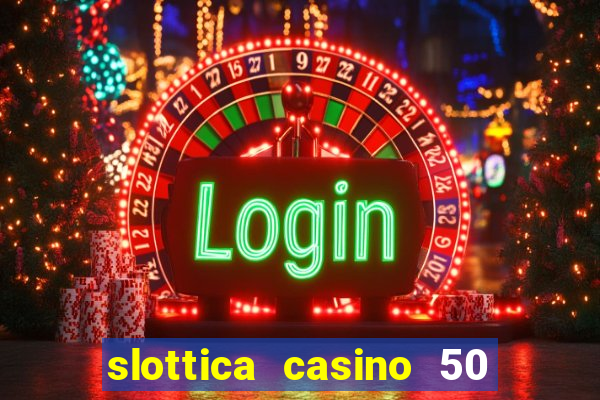 slottica casino 50 free spins