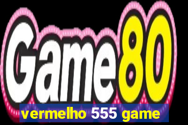 vermelho 555 game