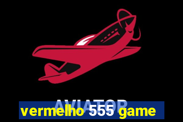 vermelho 555 game