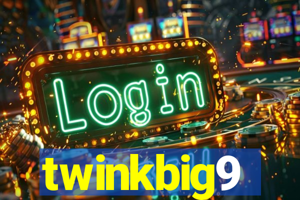 twinkbig9