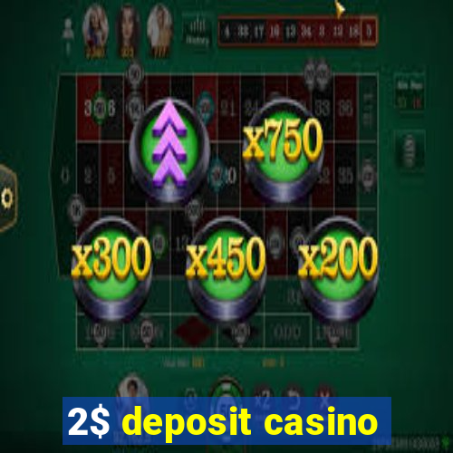 2$ deposit casino