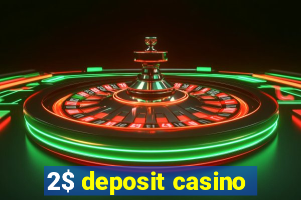 2$ deposit casino