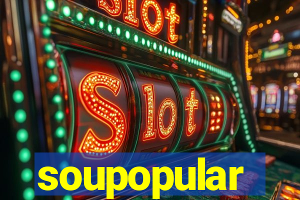 soupopular