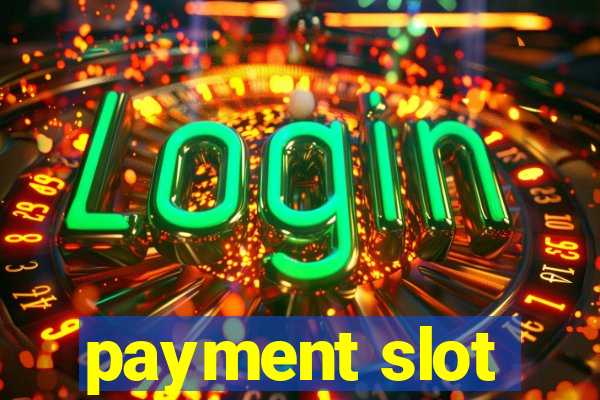 payment slot