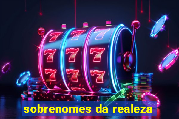 sobrenomes da realeza