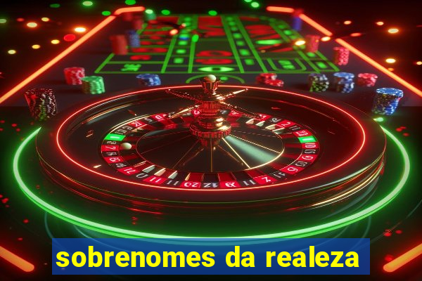 sobrenomes da realeza