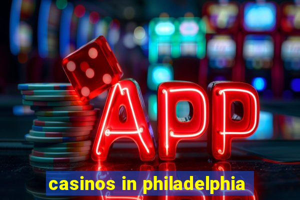 casinos in philadelphia