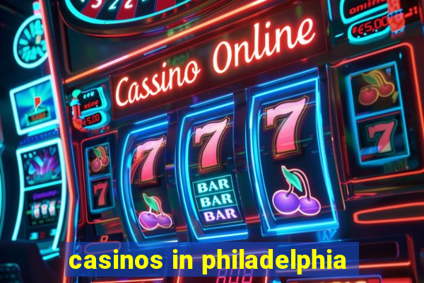 casinos in philadelphia