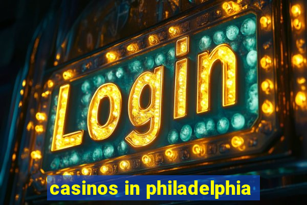 casinos in philadelphia