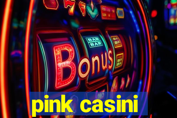 pink casini