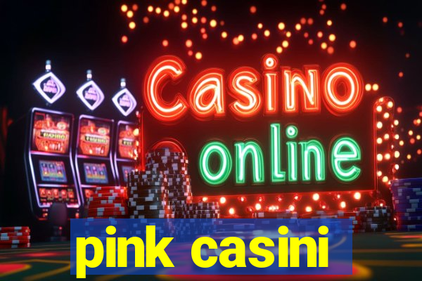 pink casini