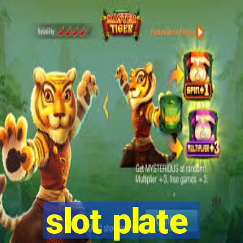 slot plate