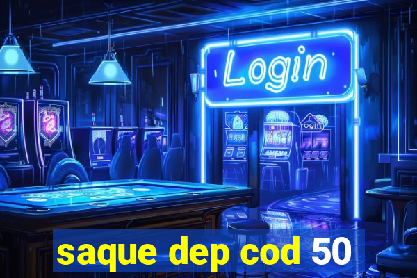 saque dep cod 50