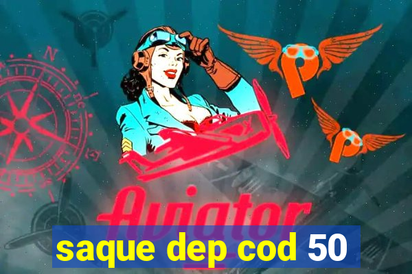 saque dep cod 50