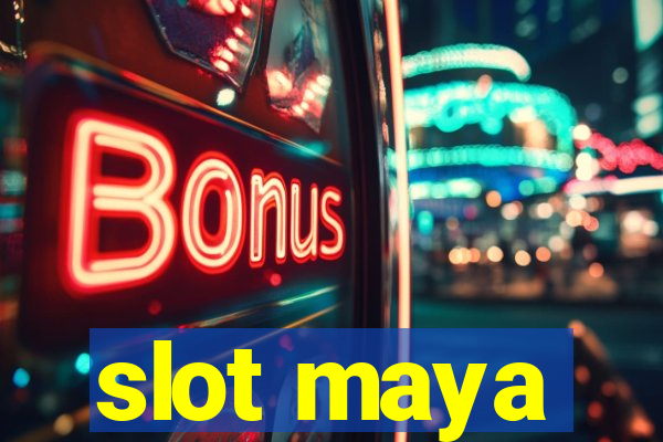 slot maya