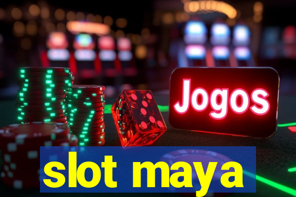 slot maya