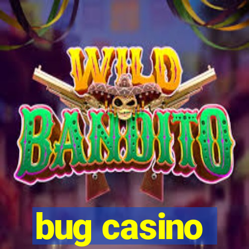 bug casino