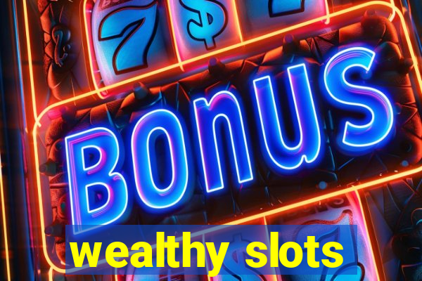 wealthy slots