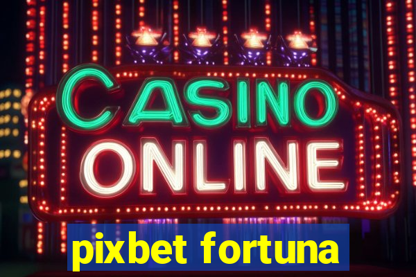 pixbet fortuna