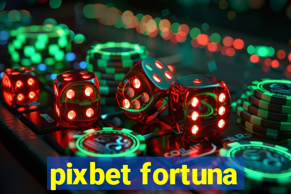 pixbet fortuna