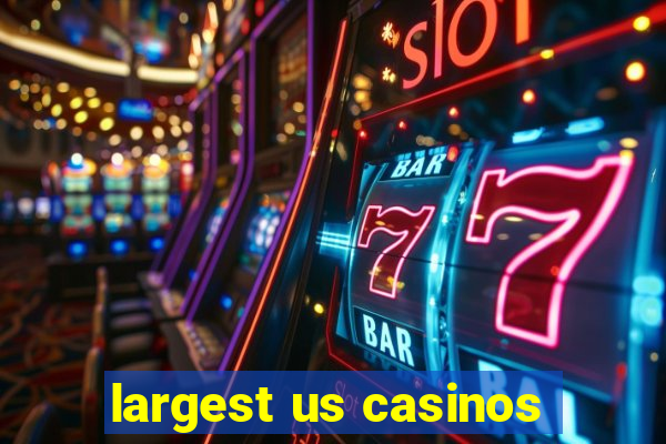 largest us casinos