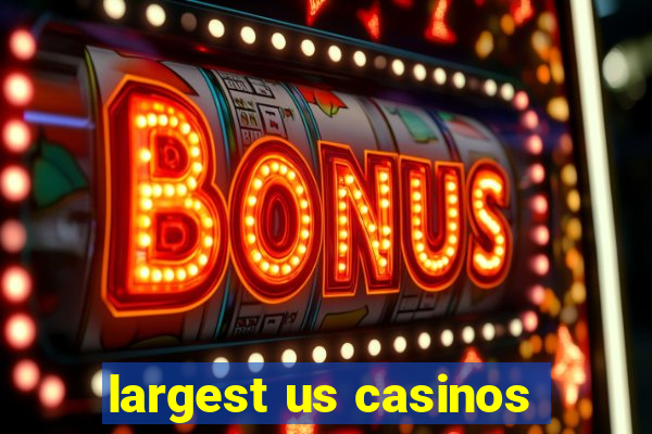 largest us casinos