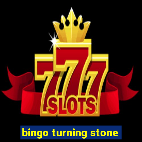 bingo turning stone