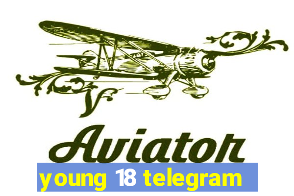 young 18 telegram