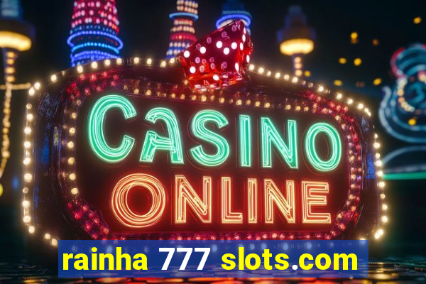 rainha 777 slots.com