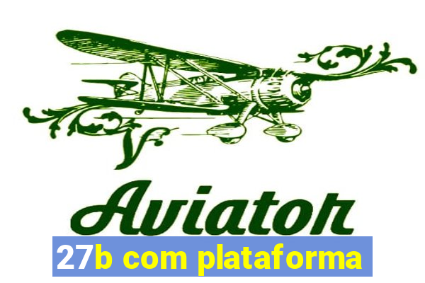 27b com plataforma