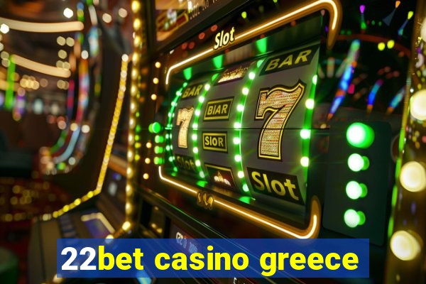 22bet casino greece