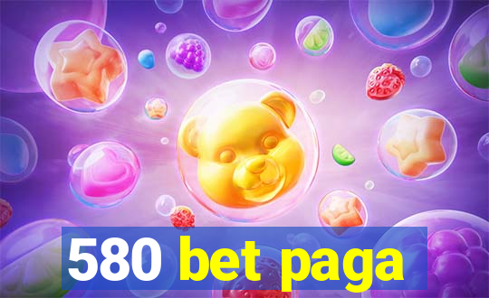 580 bet paga