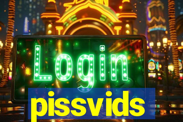 pissvids