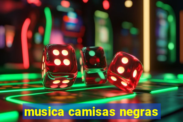 musica camisas negras