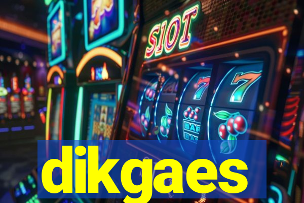 dikgaes