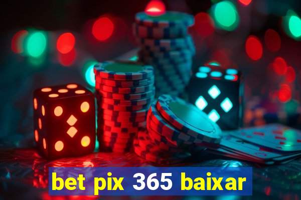 bet pix 365 baixar